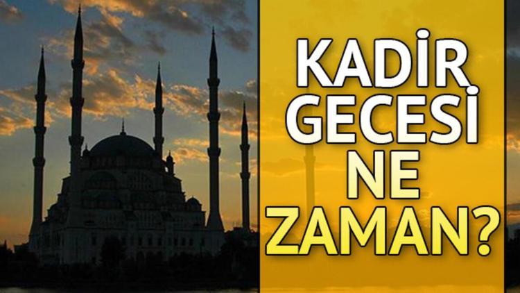 Kadir Gecesi ne zaman 2020 Kadir Gecesi ne zaman idrak edilecek