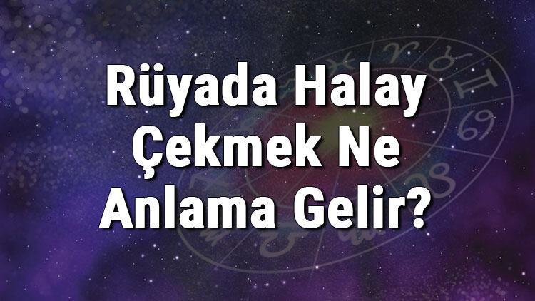 Rüyada Halay Çekmek Ne Anlama Gelir? Rüyada Halay Görmek Anlamı