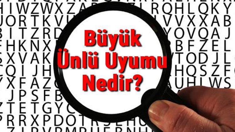 Büyük Ünlü Uyumu Nedir Büyük Ünlü Uyumu Konu Anlatımı Ve Örnekleri