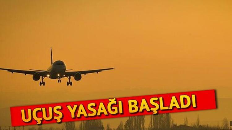 Hangi illere uçuşlar yasaklandı Uçuşlar ne zamana kadar yasak