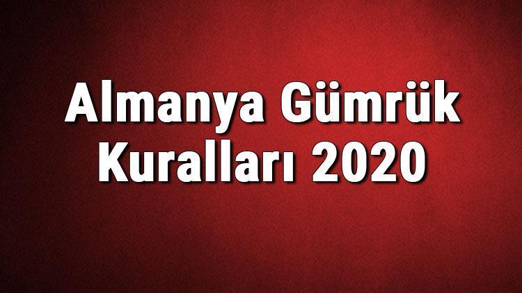 Almanya Gümrük Kuralları 2020 - Sigara, Alkol, Altın Limitleri Ne Kadar