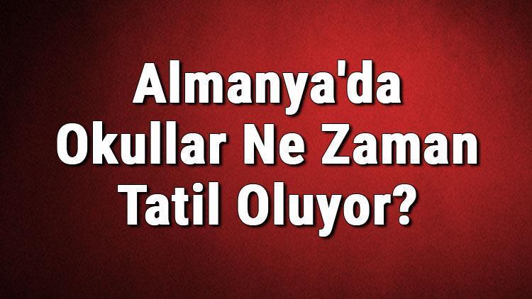 Almanyada Okullar Ne Zaman Tatil Oluyor Tatil Ne Zaman Başlıyor (2020)