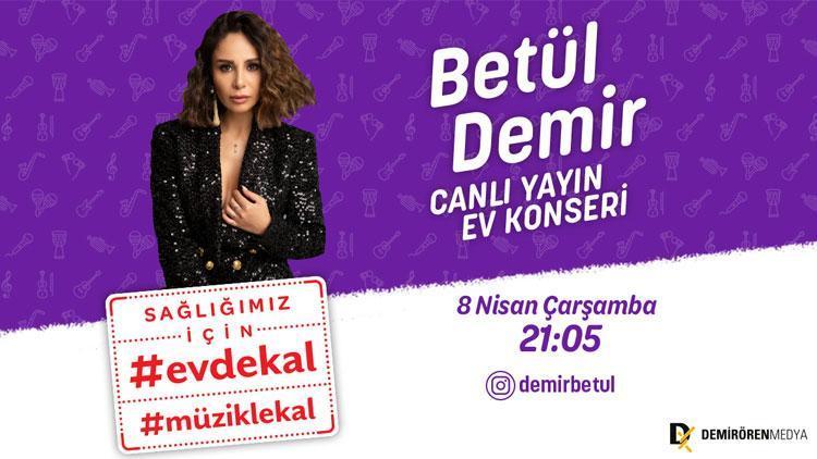 Betül Demir, Demirören Medyanın başlattığı #EvdeKal#MüzikleKal ile şimdi canlı yayında