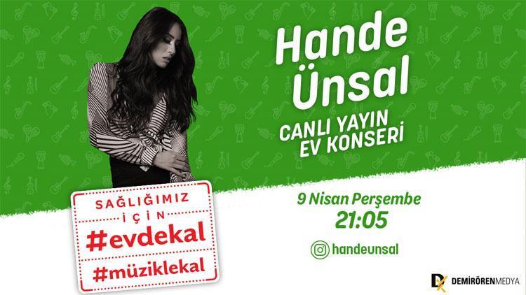 #EvdeKal#MüzikleKal Hande Ünsal Ev Konseriyle ‘İyi Misin’ Diyecek