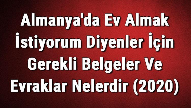 Almanyada Ev Almak İstiyorum Diyenler İçin Gerekli Belgeler Ve Evraklar Nelerdir (2020)