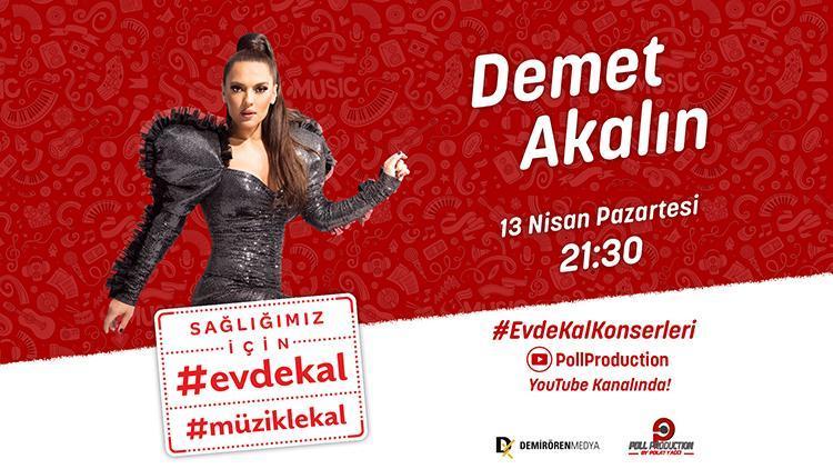 Demet Akalın, Poll Production ve Demirören Medyanın düzenlediği ‘Evde Kal’ konserleri kapsamında şimdi canlı yayında