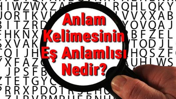 Anlam Kelimesinin Eş Anlamlısı Nedir Anlamın Eş Anlamlısı