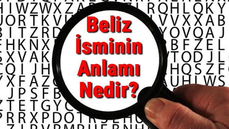 Beliz İsminin Anlamı Nedir Beliz Ne Demek