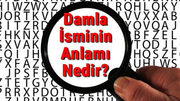 Damla İsminin Anlamı Nedir Damla Ne Demek