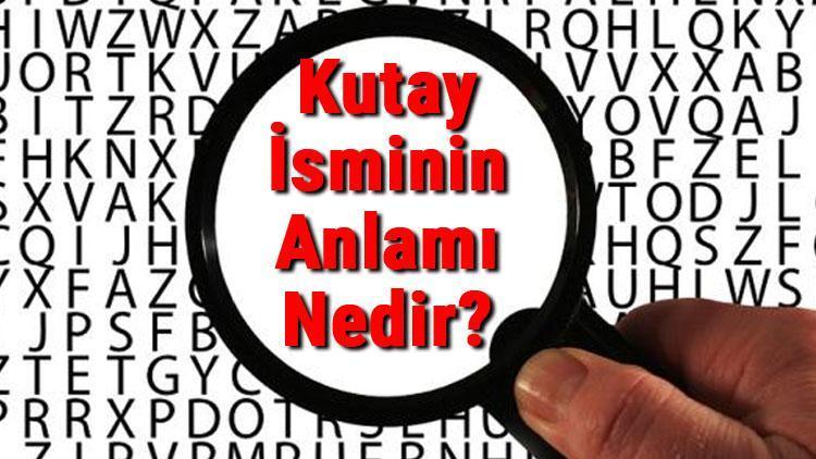 Kutay İsminin Anlamı Nedir Kutay Ne Demek