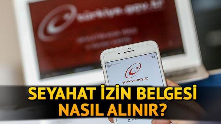 Seyahat izin belgesi başvurusu e-Devlet’ten nasıl yapılır Seyahat izin belgesi nereden alınır