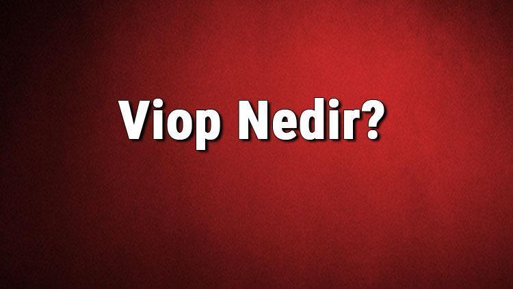 Viop Nedir Nasıl İşlem Yapılır Neden Kullanılır