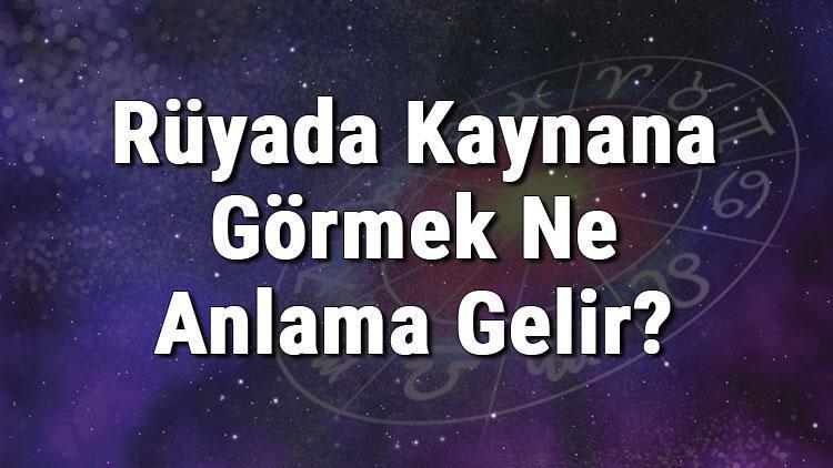 Rüyada Kaynana Görmek Ne Anlama Gelir