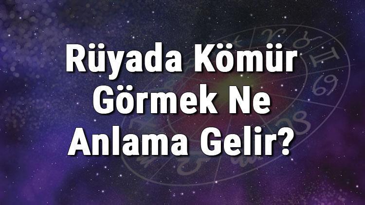 Rüyada Kömür Görmek Ne Anlama Gelir? Rüyada Kömür Almak Ve Toplamak Anlamı