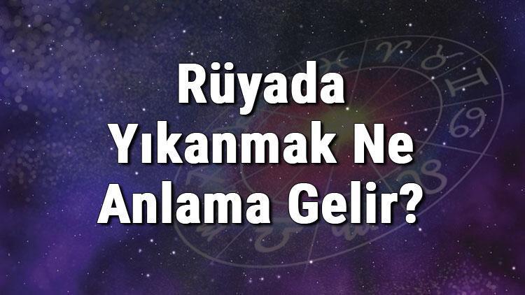 Rüyada Yıkanmak Ne Anlama Gelir Rüyada Banyoda Ya Da Hamamda Yıkanmak Anlamı