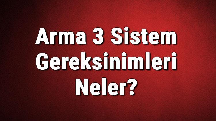 Arma 3 Sistem Gereksinimleri Neler Arma 3 İçin Önerilen Ve Minimum (En Düşük) Gereksinimler