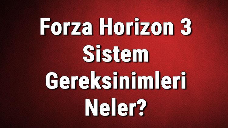 Forza Horizon 3 Sistem Gereksinimleri Neler Forza İçin Önerilen Ve Minimum (En Düşük) Gereksinimler