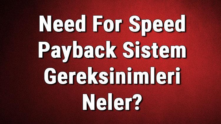 Need For Speed Payback Sistem Gereksinimleri Neler Need İçin Önerilen Ve Minimum (En Düşük) Gereksinimler