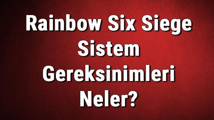 Rainbow Six Siege Sistem Gereksinimleri Neler Rainbow Six Siege İçin Önerilen Ve Minimum (En Düşük) Gereksinimler