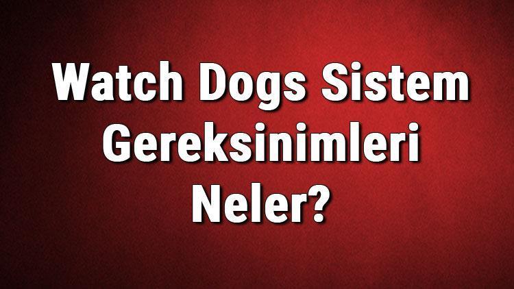Watch Dogs Sistem Gereksinimleri Neler Watch Dogs İçin Önerilen Ve Minimum (En Düşük) Gereksinimler