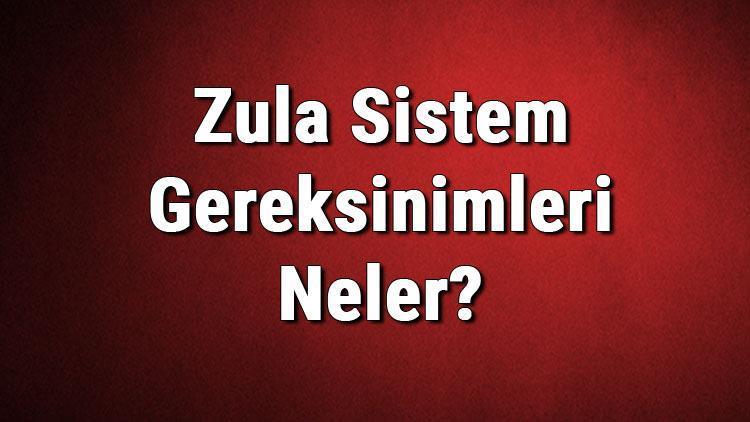 Zula Sistem Gereksinimleri Neler Zula İçin Önerilen Ve Minimum (En Düşük) Gereksinimler