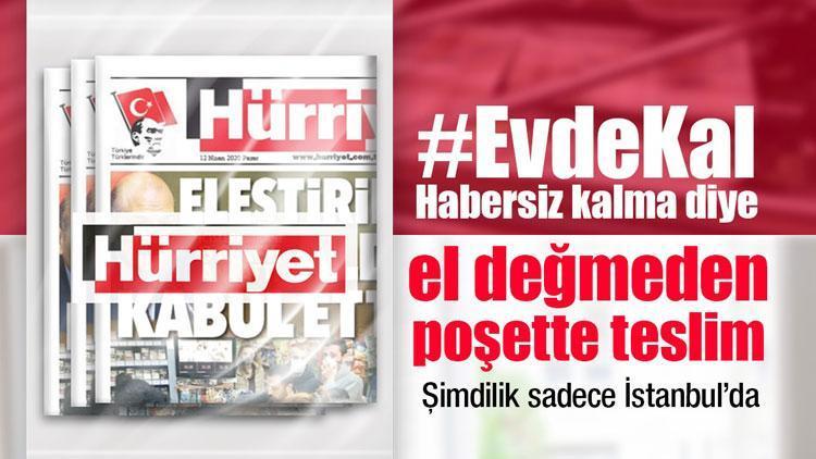 Bir tıkla gazeteniz Hürriyet kapınızda El değmeden poşette teslim