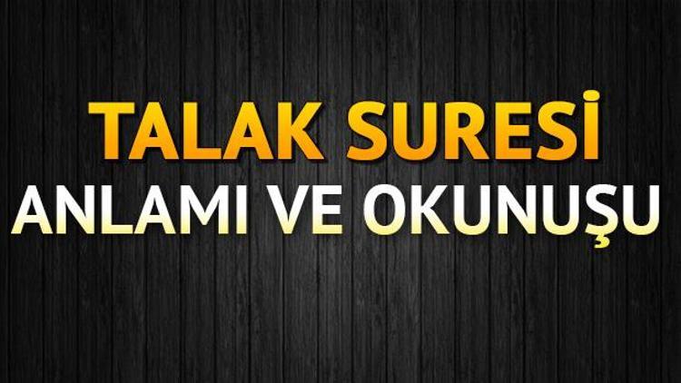 Talak Suresi Oku - Talâk Suresi Anlamı, Tefsiri, Türkçe ve Arapça Okunuşu (Diyanet Meali)