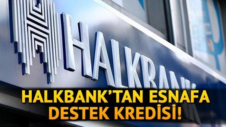 Esnaf destek kredisi başvuru şartları nelerdir Halkbank esnaf destek kredi başvurusu nasıl yapılır