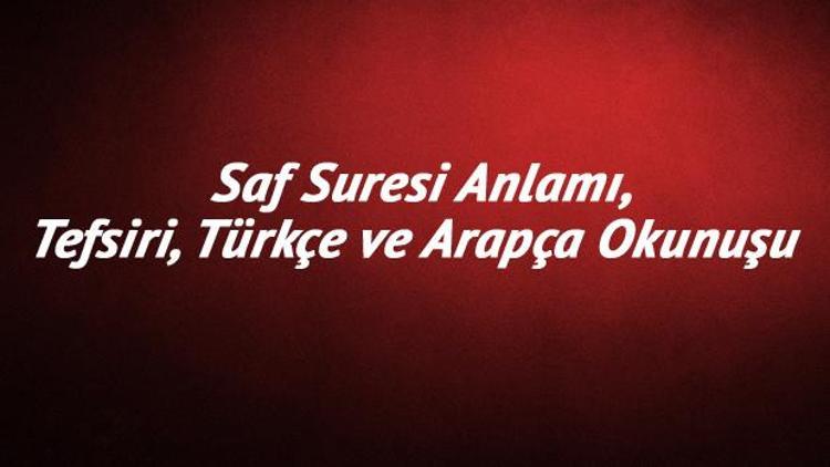 Saf Suresi Oku - Saf Suresi Anlamı, Tefsiri, Türkçe ve Arapça Okunuşu (Diyanet Meali)