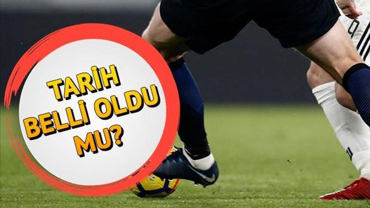 Süper Lig ne zaman başlayacak Maçların başlama tarihi belli oldu mu