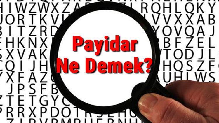 Payidar Ne Demek Payidar Olmak Nedir Payidar Tdk Kelime Anlamı