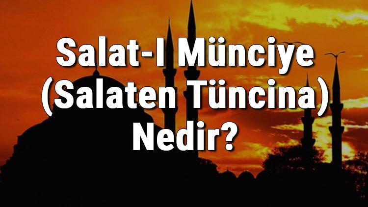 Salat-ı Münciye (Salaten Tüncina) Nedir Salat-ı Münciye (Salaten Tüncina) Duası Anlamı, Türkçe Ve Arapça Okunuşu