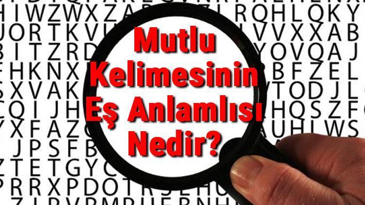 Mutlu Kelimesinin Eş Anlamlısı Nedir Mutlunun Eş Anlamlısı