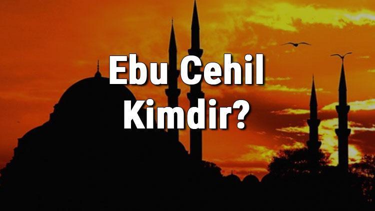 Ebu Cehil Kimdir Ebu Cehilin Hayatı