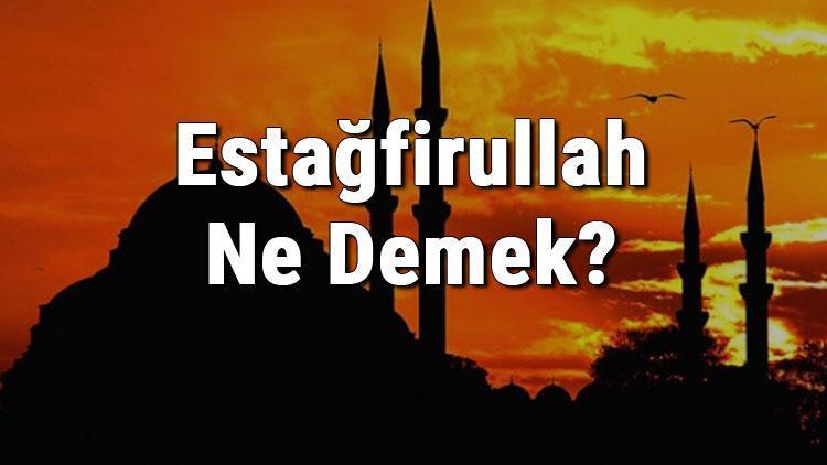 Estağfirullah Ne Demek Estağfirullah Fazileti Ve Türkçe Anlamı