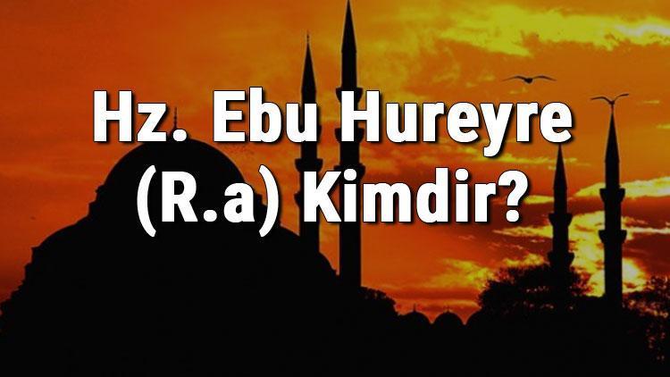 Hz. Ebu Hureyre (R.a) Kimdir Hz. Ebu Hureyrenin Hayatı Ve Sözleri