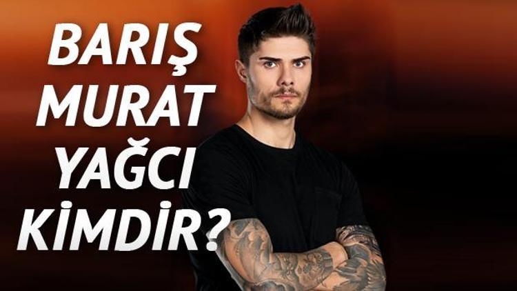 Survivor Barış Murat Yağcı kimdir, kaç yaşında