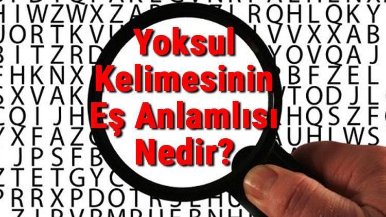 Yoksul Kelimesinin Eş Anlamlısı Nedir Yoksulun Eş Anlamlısı