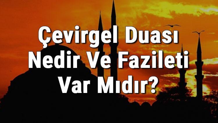 Çevirgel Duası Nedir Ve Fazileti Var Mıdır Çevirgel Duası Gerçek Midir (Diyanet Cevabı)