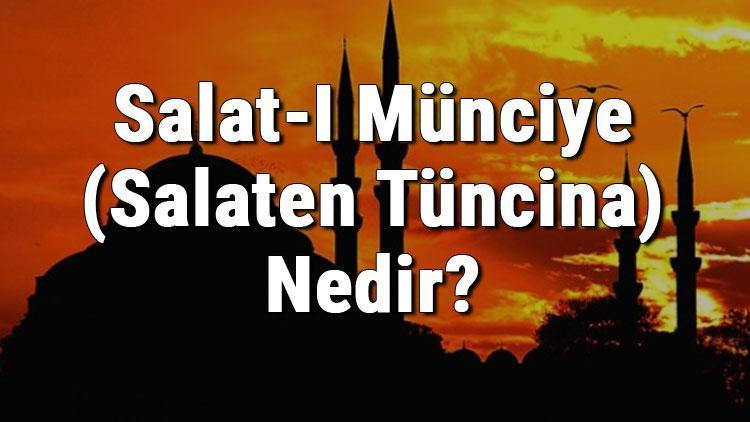 Salat-I Münciye (Salaten Tüncina) Nedir Salat-I Münciye (Salaten Tüncina) Duası Anlamı, Türkçe Ve Arapça Okunuşu