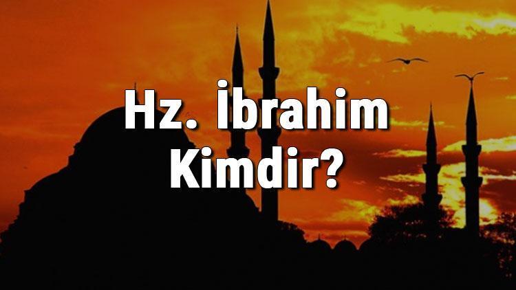 Hz. İbrahim Kimdir Hazreti İbrahim (A.s) Hayatı (Kıssası), Mesleği, Mucizeleri Ve İlgili Ayetler