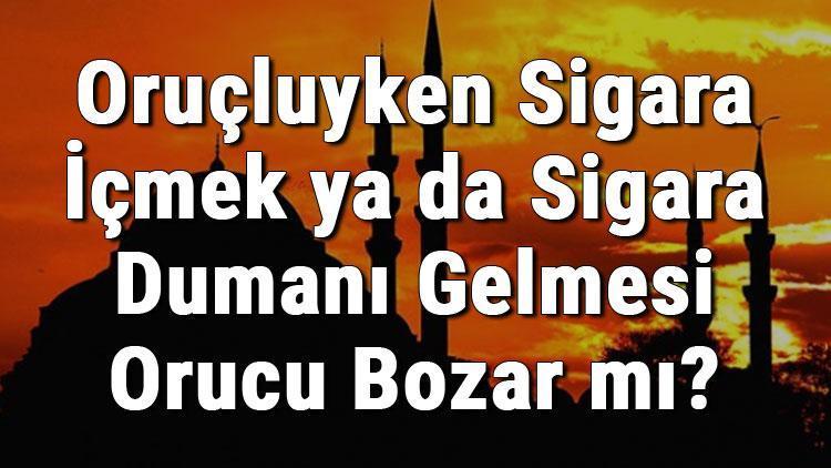 Oruçluyken Sigara İçmek Ya Da Sigara Dumanı Gelmesi Orucu Bozar Mı Kaza Gerekir Mi (Diyanet Cevabı)