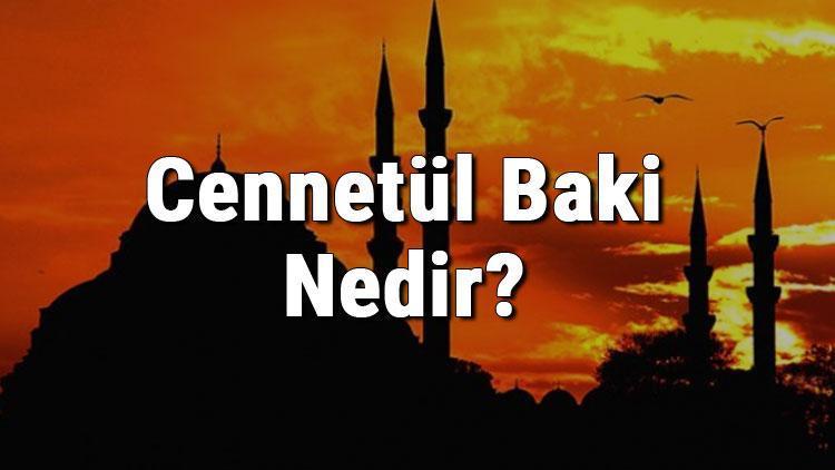 Cennetül Baki Nedir Cennetül Baki Kabristanlığı (Mezarlığı) İçerisinde Yatan Sahabeler