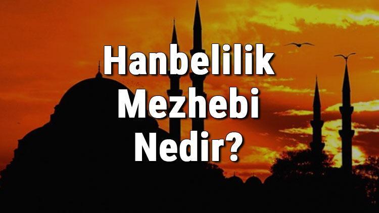 Hanbelilik Mezhebi Nedir Kurucusu Kimdir Hanbeli Mezhebinin Özellikleri