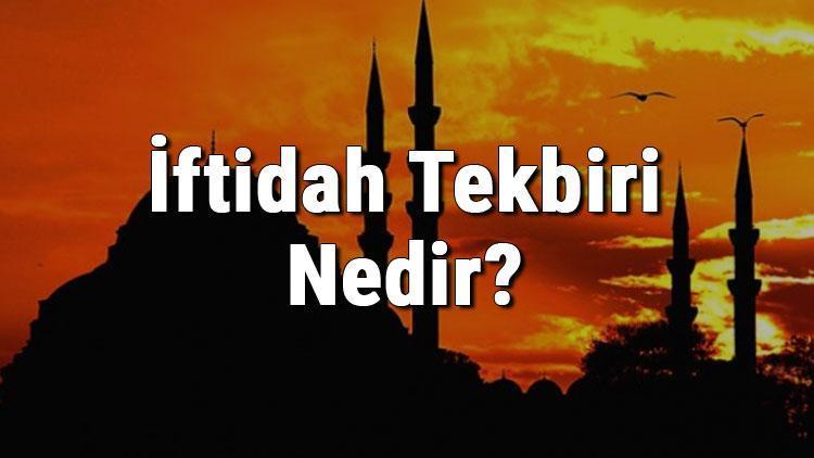 İftidah Tekbiri Nedir İftidah Tekbiri Nasıl Yapılır (Alınır)