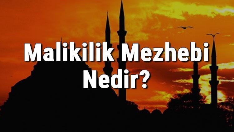 Malikilik Mezhebi Nedir Kurucusu Kimdir Maliki Mezhebinin Özellikleri