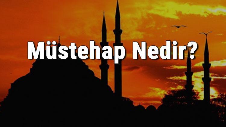 Müstehap Nedir Müstehap Ne Demek