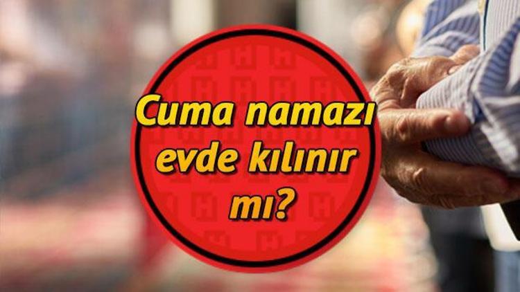 Cuma namazı evde nasıl kılınır Cuma namazında hangi dualar ve sureler okunur Diyanet anlatımı