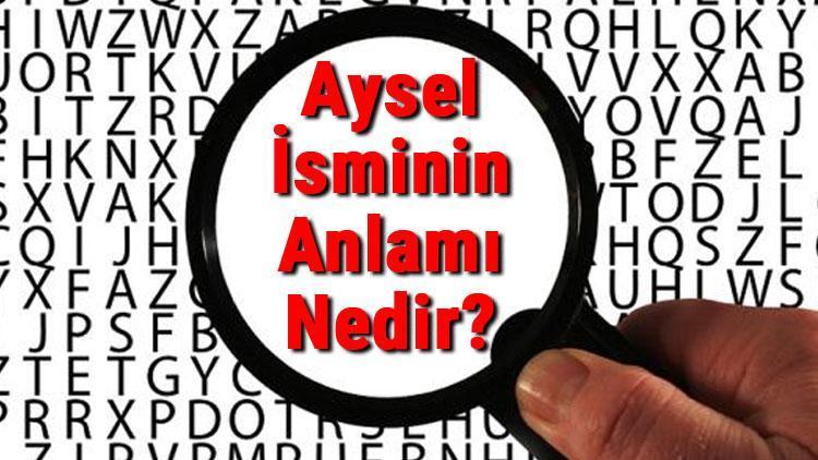 Aysel İsminin Anlamı Nedir Aysel Ne Demek