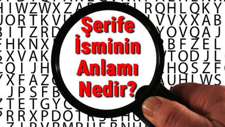 Şerife İsminin Anlamı Nedir Şerife Ne Demek